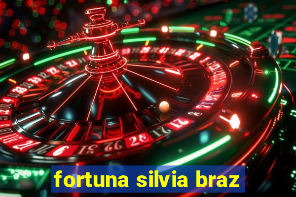 fortuna silvia braz