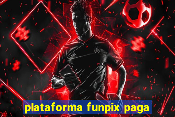 plataforma funpix paga