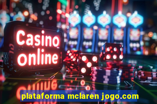 plataforma mclaren jogo.com