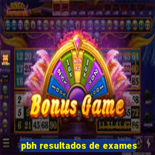 pbh resultados de exames