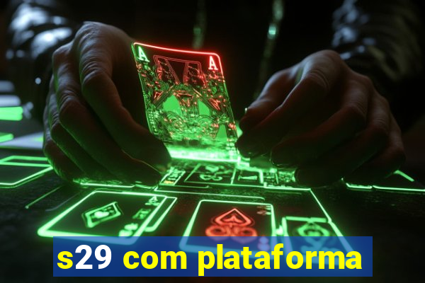 s29 com plataforma