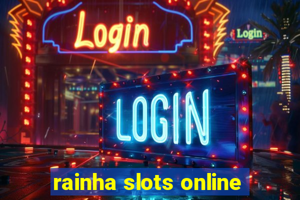 rainha slots online