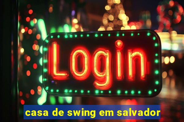 casa de swing em salvador