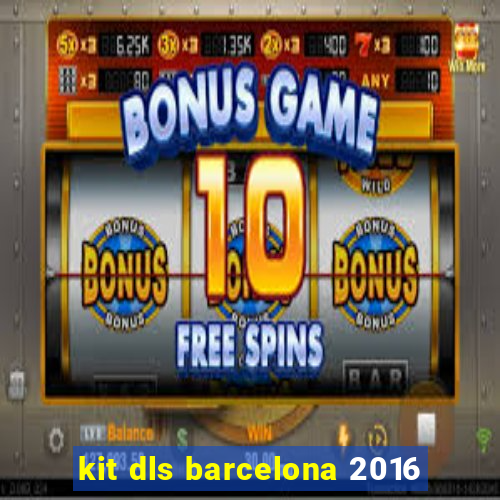 kit dls barcelona 2016