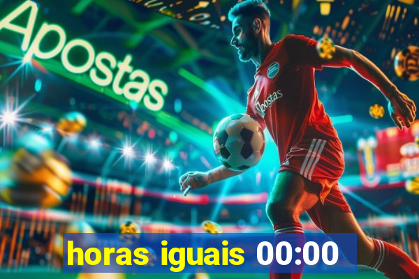 horas iguais 00:00