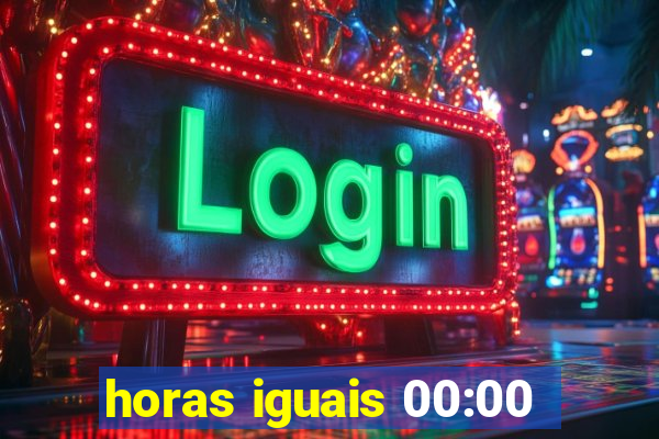 horas iguais 00:00