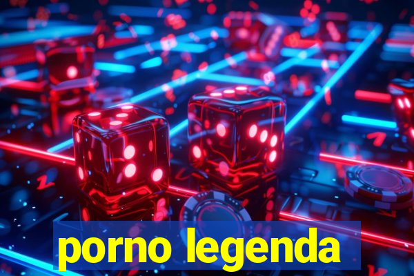 porno legenda