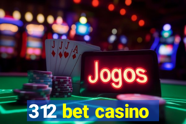 312 bet casino