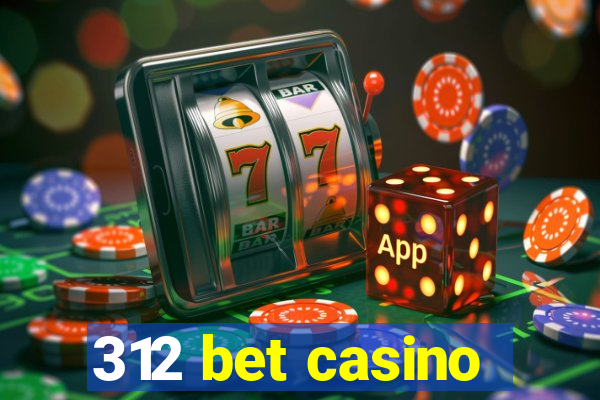 312 bet casino