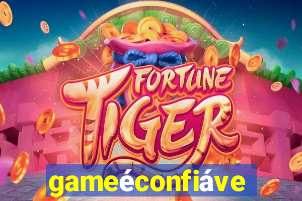 gameéconfiável