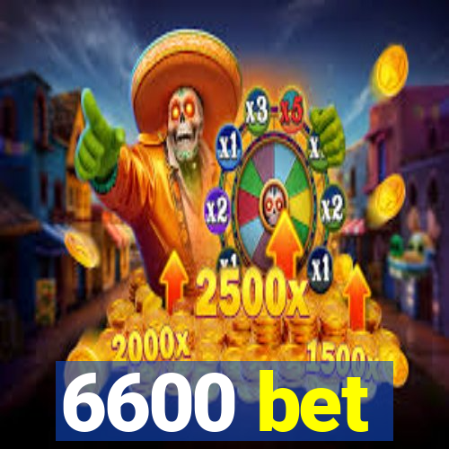 6600 bet