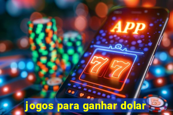 jogos para ganhar dolar