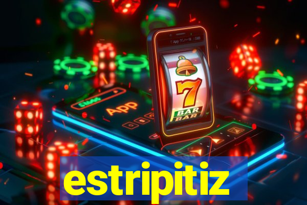 estripitiz