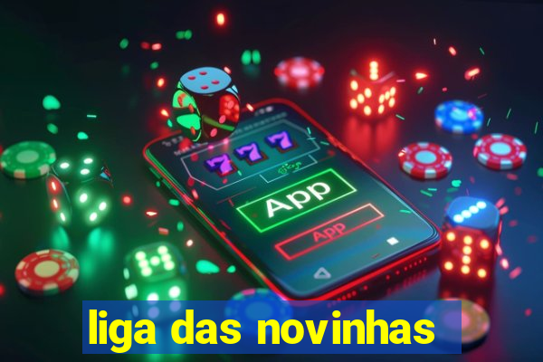 liga das novinhas