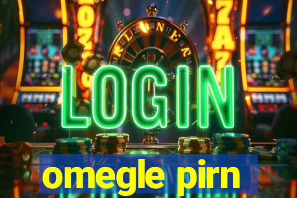 omegle pirn