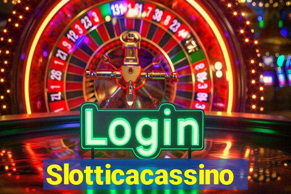 Slotticacassino