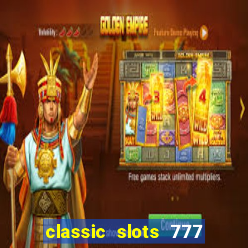 classic slots 777 paga mesmo