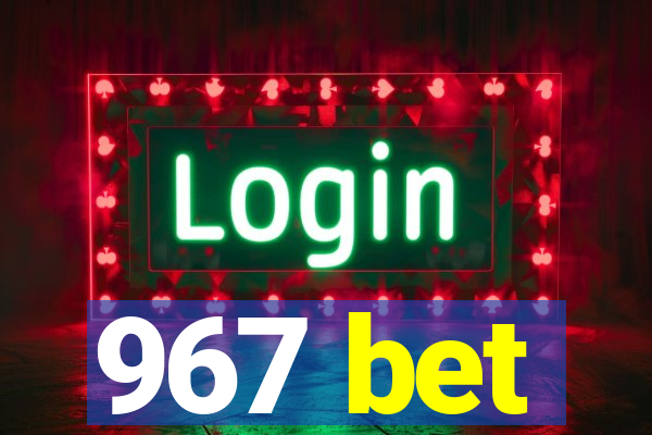 967 bet