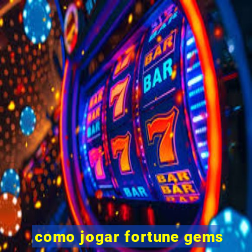 como jogar fortune gems