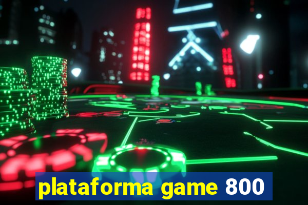 plataforma game 800