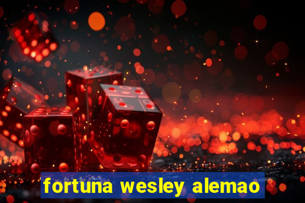 fortuna wesley alemao