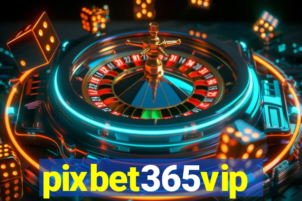 pixbet365vip