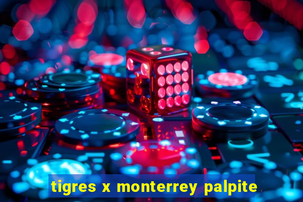 tigres x monterrey palpite