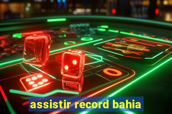 assistir record bahia