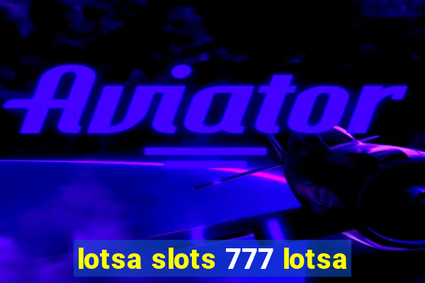 lotsa slots 777 lotsa