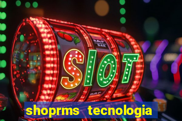 shoprms tecnologia e serviços ltda jogos