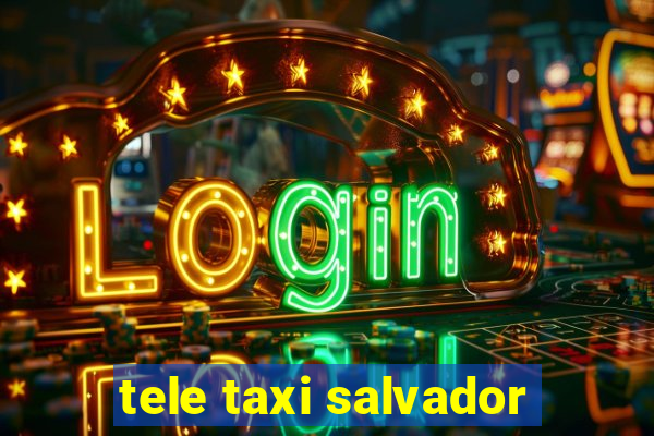 tele taxi salvador