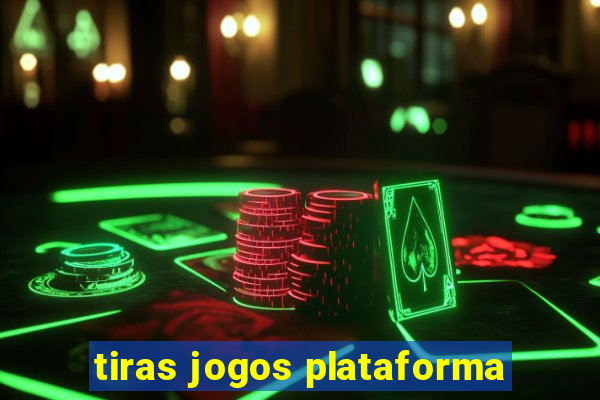 tiras jogos plataforma