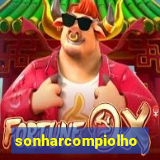 sonharcompiolho