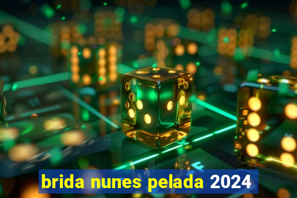 brida nunes pelada 2024