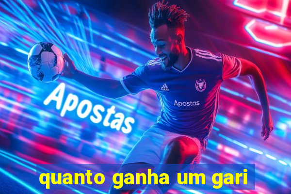 quanto ganha um gari