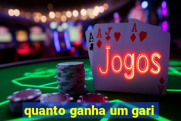 quanto ganha um gari