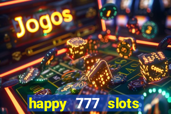 happy 777 slots paga mesmo