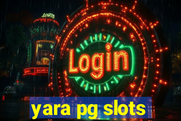 yara pg slots