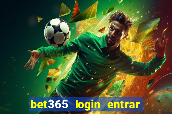 bet365 login entrar agora direto no celular