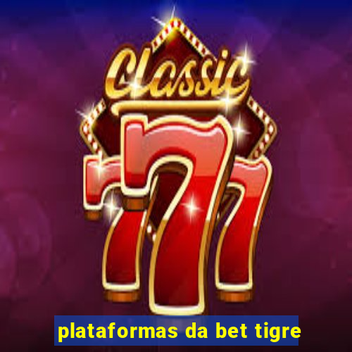 plataformas da bet tigre