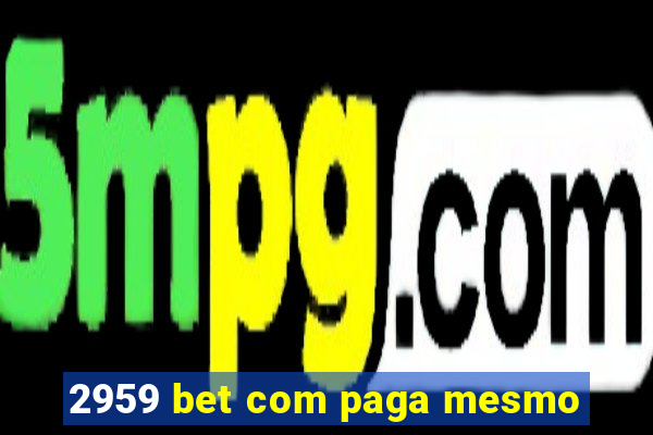 2959 bet com paga mesmo