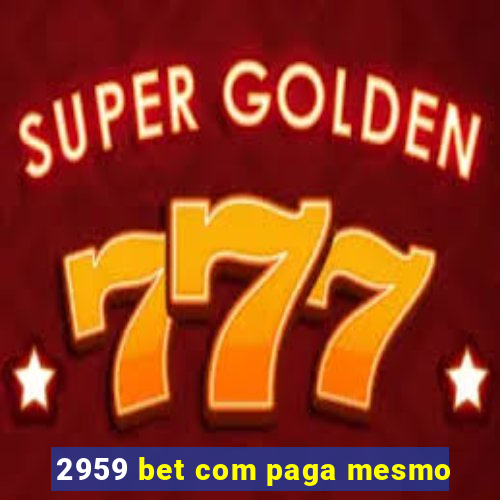 2959 bet com paga mesmo