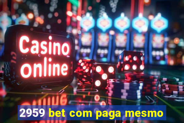 2959 bet com paga mesmo