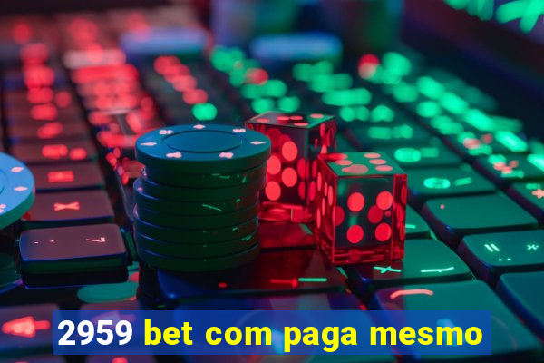 2959 bet com paga mesmo