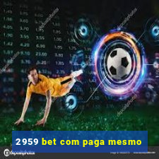 2959 bet com paga mesmo