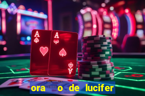 ora  o de lucifer para ganhar na mega sena