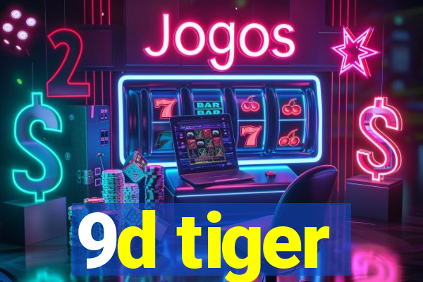 9d tiger