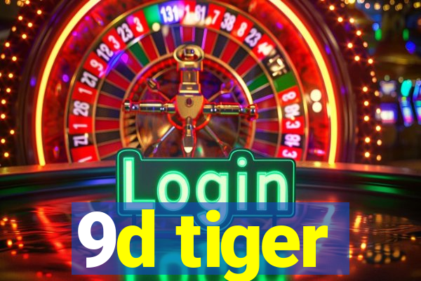 9d tiger