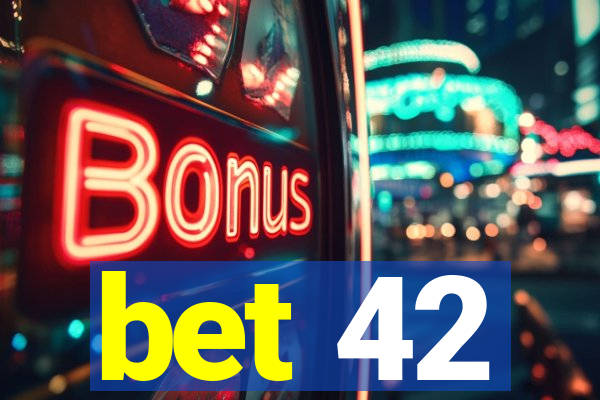 bet 42