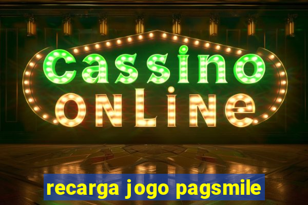 recarga jogo pagsmile